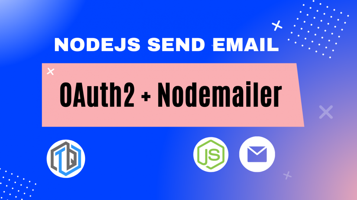 nodejs-viet-api-gui-email-voi-oauth2-va-nodemailer-trungquandev-featured-img